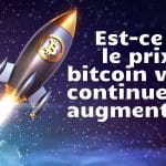 Est-ce que le prix du bitcoin va continuer à augmenter