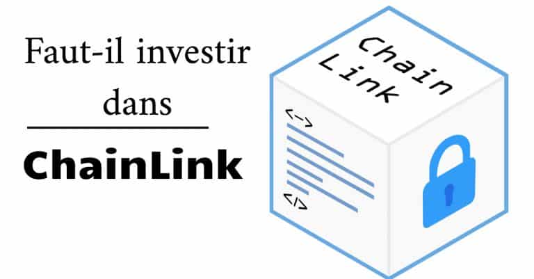 Faut-il investir dans Chainlink ?